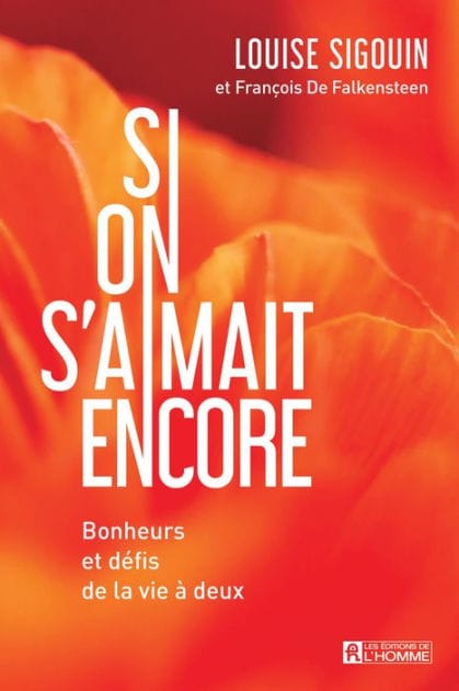 Si on s'aimait encore: Bonheurs et défis de la vie à deux