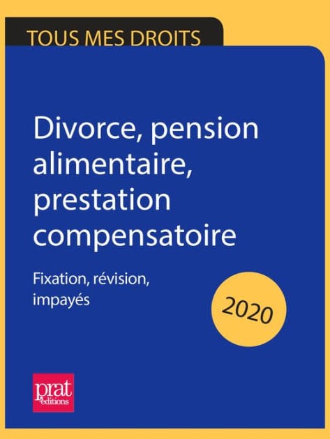 Divorce, pension alimentaire, prestation compensatoire 2020: Fixation, révision, impayés