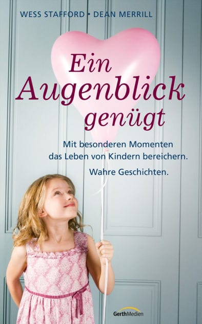 Ein Augenblick genügt: Mit besonderen Momenten das Leben von Kindern bereichern. Wahre Geschichten.