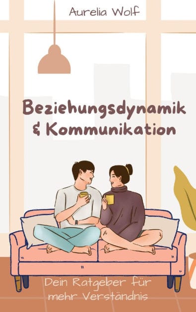 Beziehungsdynamik & Kommunikation: Dein Ratgeber für mehr Verständnis