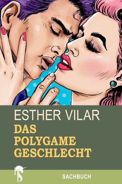 Das polygame Geschlecht: Das Recht des Mannes auf zwei Frauen