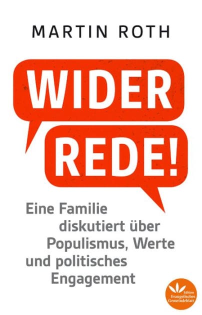 Widerrede!: Eine Familie diskutiert über Populismus, Werte und politisches Engagment