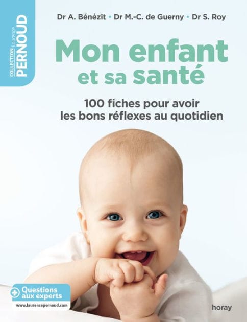 Mon enfant et sa santé: 100 fiches pour avoir les bons réflexes au quotidien