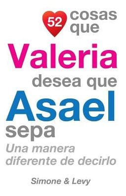 52 Cosas Que Valeria Desea Que Asael Sepa: Una Manera Diferente de Decirlo