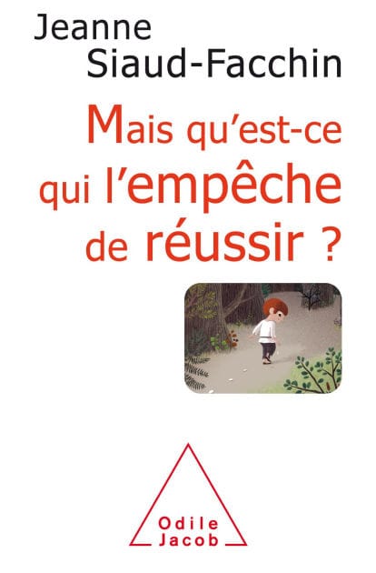 Mais qu'est-ce qui l'empêche de réussir ?: Comprendre pourquoi, savoir comment faire