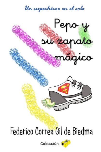 Pepo y su zapato mágico: Un superhéroe en el cole