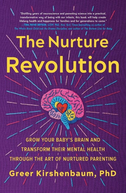 The Nurture Revolution: Grow Your Baby's Brain and Transform Their Mental Health through the Art of Nurtured Parenting