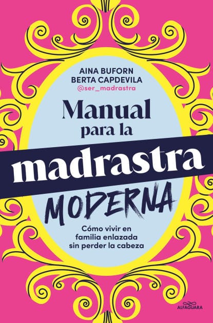 Manual para la madrastra moderna: Cómo vivir en familia enlazada sin perder la cabeza