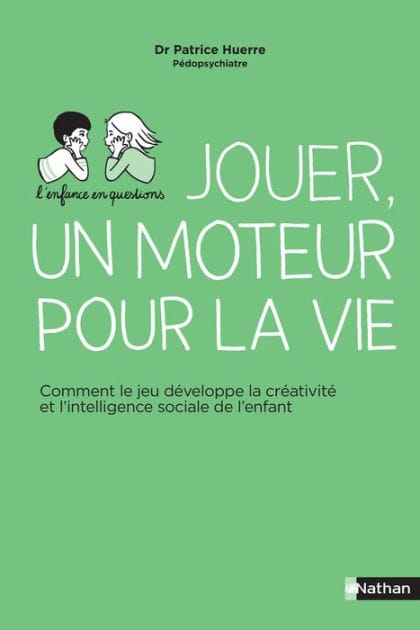 Jouer, un moteur pour la vie - Comment le jeu développe la créativité et l'intelligence sociale de l