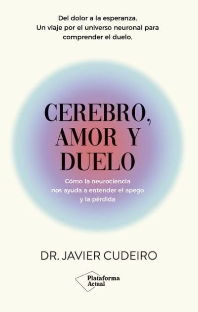 Cerebro, amor y duelo: Cómo la neurociencia nos ayuda a entender el apego y la pérdida