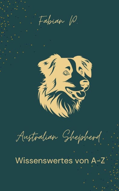 Australien Shepherd: Wissenswertes von A - Z