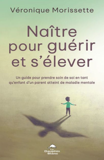 Naître pour guérir et s'élever: Un guide pour prendre soin de soi en tant qu'enfant d'un parent atteint de maladie mentale