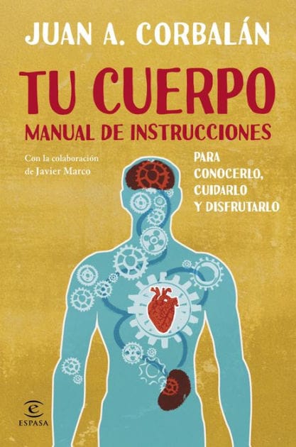 Tu cuerpo manual de instrucciones: PARA CONOCERLO, CUIDARLO Y DISFRUTARLO