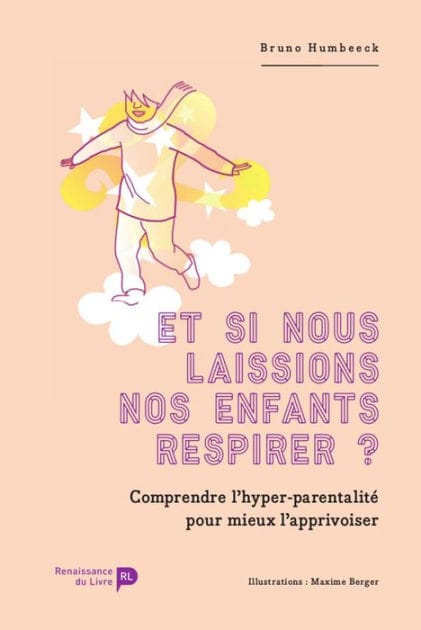 Et si nous laissions nos enfants respirer ?: Comprendre l'hyper-parentalité pour mieux l'apprivoiser