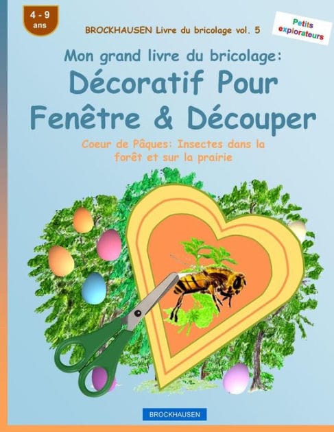BROCKHAUSEN Livre du bricolage vol. 5 - Mon grand livre du bricolage: Décoratif Pour Fenêtre & Découper: Coeur de Pâques: Insectes dans la forêt et sur la prairie
