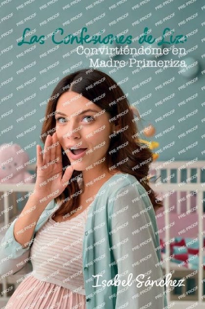 Las confesiones de Liz: Convirtiendome en madre primeriza