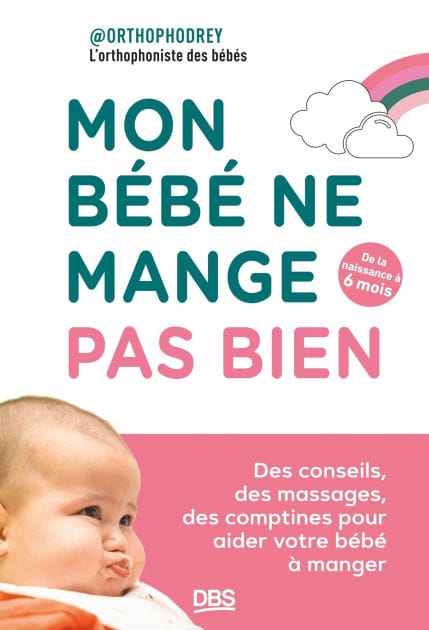Mon bébé ne mange pas bien - de la naissance à 6 mois: Des conseils des massages des comptines pour aider votre bébé à manger