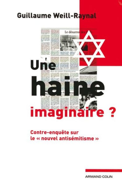 Une haine imaginaire ?: Contre-enquête sur le « nouvel antisémitisme »