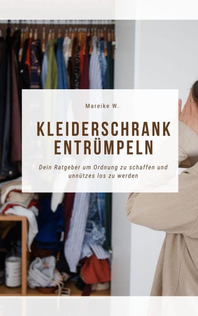 Kleiderschrank entrümpeln: Dein Ratgeber um Ordnung zu schaffen und unnützes los zu werden
