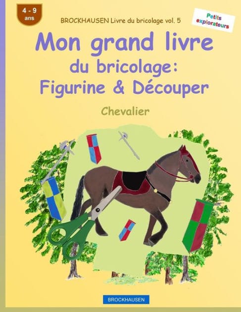 BROCKHAUSEN Livre du bricolage vol. 5 - Mon grand livre du bricolage: Figurine & Découper: Chevalier