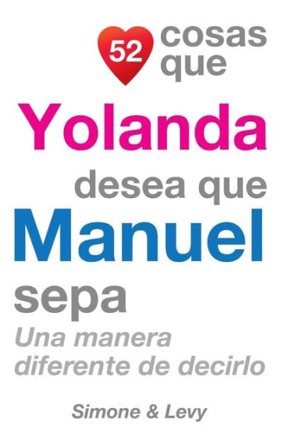 52 Cosas Que Yolanda Desea Que Manuel Sepa: Una Manera Diferente de Decirlo