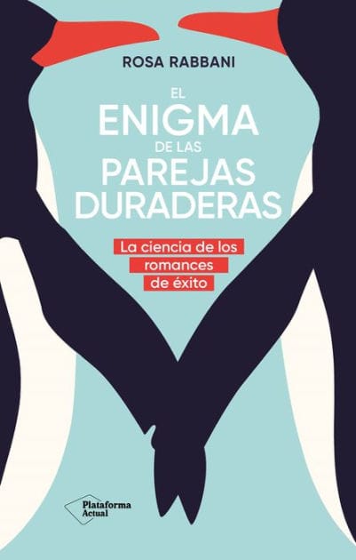 El enigma de las parejas duraderas: La ciencia de los romances de éxito