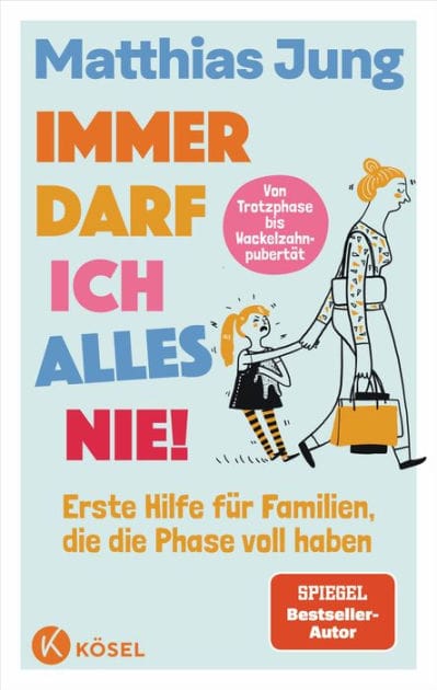 Immer darf ich alles nie!: Erste Hilfe für Familien, die die Phase voll haben - Von Trotzphase bis Wackelzahnpubertät - Spiegel-Bestseller-Autor - Neues Bühnenprogramm zum Buch - Mit einem Vorwort von Eva Karl Faltermeier