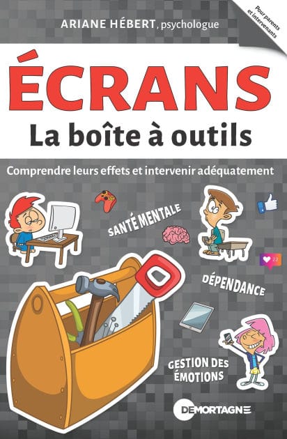 Écrans - La boîte à outils: Comprendre leurs effets et intervenir adéquatement
