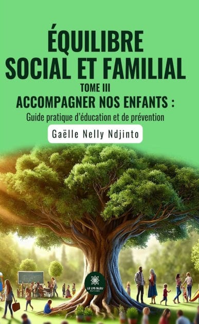 Équilibre social et familial - Tome 3: Accompagner nos enfants : Guide pratique d'éducation et de prévention