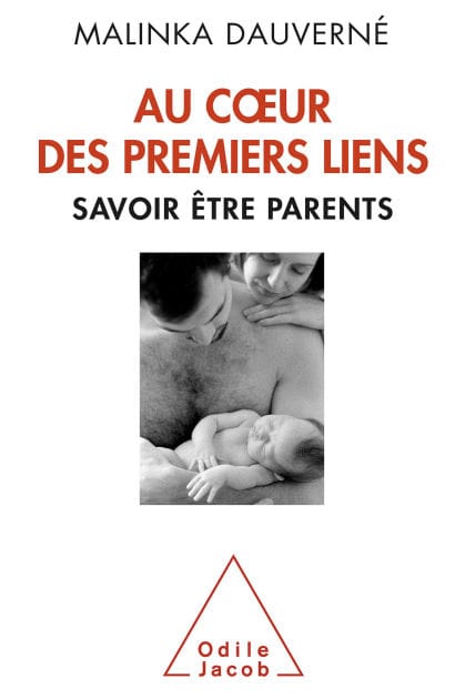 Au cour des premiers liens: Savoir être parents
