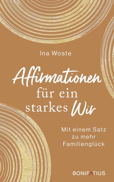 Affirmationen für ein starkes Wir: Mit einem Satz zu mehr Familienglück