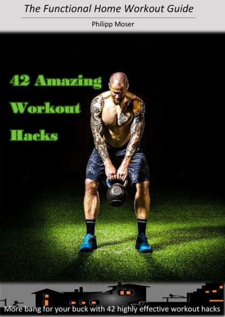 42 Awesome Workout Hacks: More bang for your buck with 42 highly effective workout hacks!