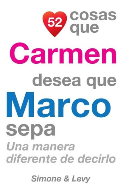 52 Cosas Que Carmen Desea Que Marco Sepa: Una Manera Diferente de Decirlo