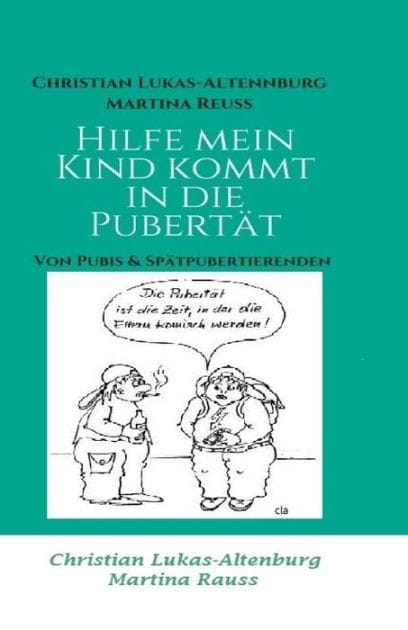 Hilfe mein Kind kommt in die Pubertät: Von Pubis & Spätpubertierenden "Neuauflage 2"