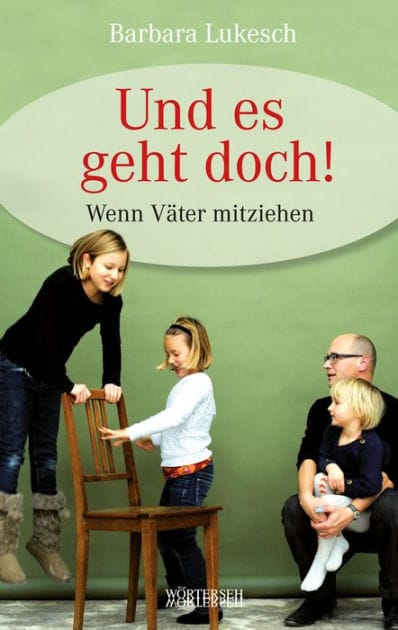 Und es geht doch!: Wenn Väter mitziehen