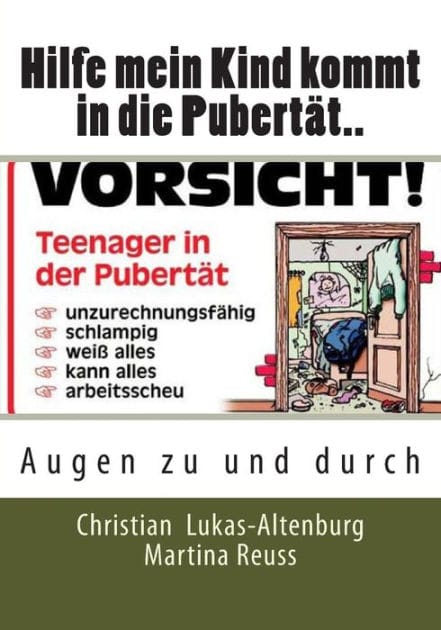 Hilfe mein Kind kommt in die Pubertï¿½t..: Augen zu und durch