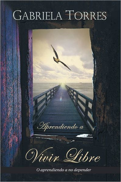 Aprendiendo a vivir libre: O aprendiendo a no depender