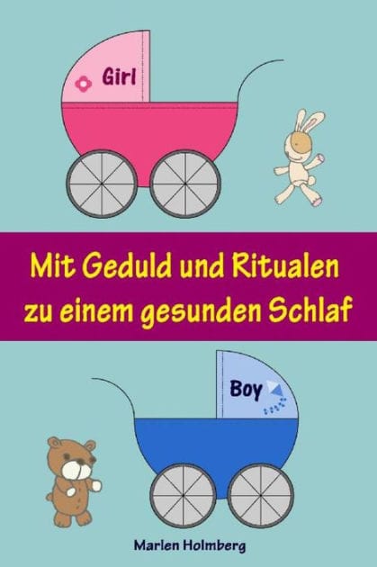 Mit Geduld und Ritualen zu einem gesunden Schlaf: Sanfter Babyschlaf ist (k)ein Kinderspiel (Babyschlaf-Ratgeber: Tipps zum Einschlafen und Durchschlafen im 1. Lebensjahr)