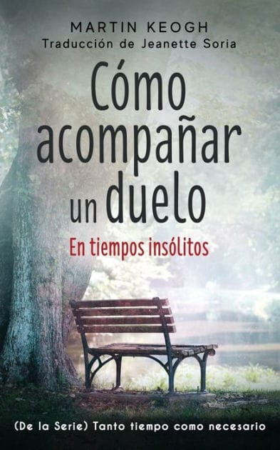 Cómo acompañar un duelo: De la Serie TANTO TIEMPO COMO SEA NECESARIO