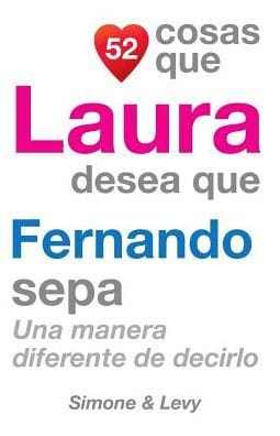 52 Cosas Que Laura Desea Que Fernando Sepa: Una Manera Diferente de Decirlo