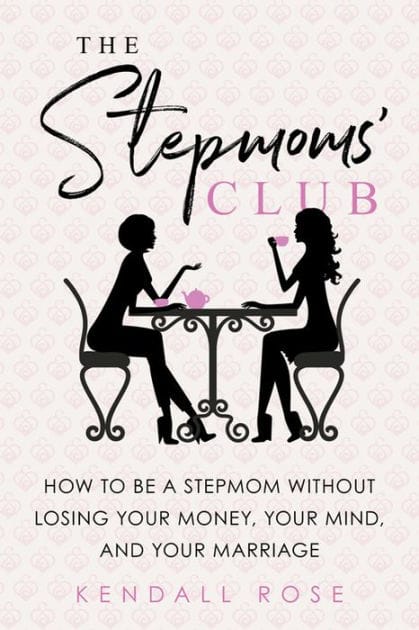 The Stepmoms' Club: How to Be a Stepmom without Losing Your Money, Your Mind, and Your Marriage