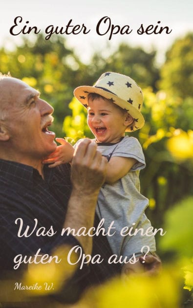 Ein guter Opa sein: Was macht einen guten Opa aus?