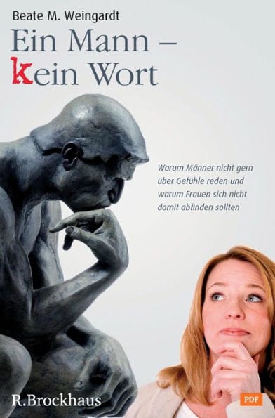 Ein Mann - kein Wort: Warum Männer nicht gerne über Gefühle reden und Frauen sich nicht damit abfinden