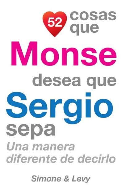 52 Cosas Que Monse Desea Que Sergio Sepa: Una Manera Diferente de Decirlo
