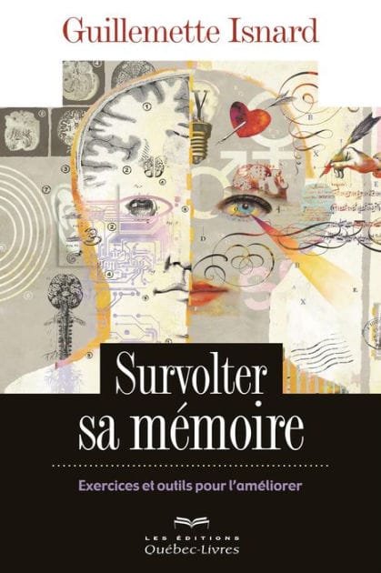 Survolter sa mémoire: Exercices et outils pour l'améliorer