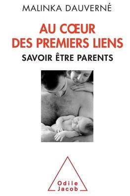 Early Bonding: Advice for Parents / Au coeur des premiers liens: Savoir ï¿½tre parents