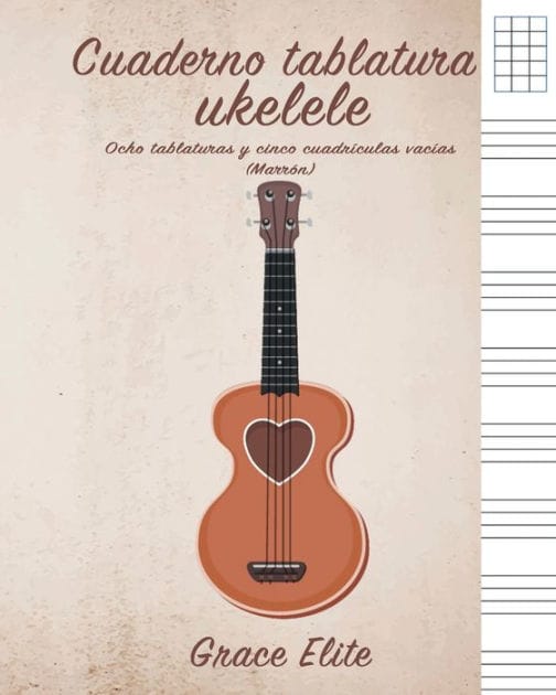 Cuaderno tablatura ukelele: Ocho tablaturas y cinco cuadrï¿½culas vacï¿½as (Marrï¿½n)