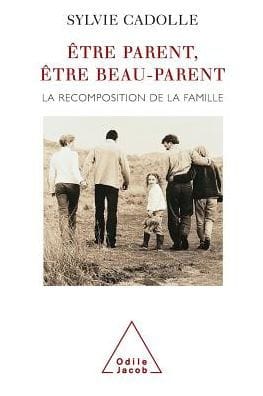 Being a Step-parent: The Recomposition of the Family / ï¿½tre parent, ï¿½tre beau-parent: La recomposition de la famille