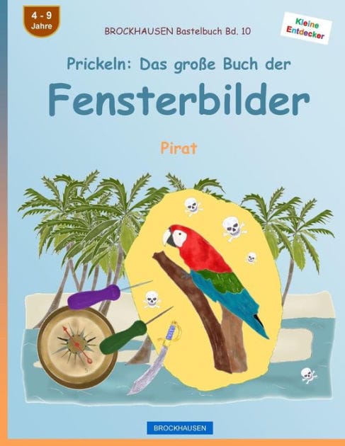 BROCKHAUSEN Bastelbuch Bd. 10 - Prickeln: Das große Buch der Fensterbilder: Pirat