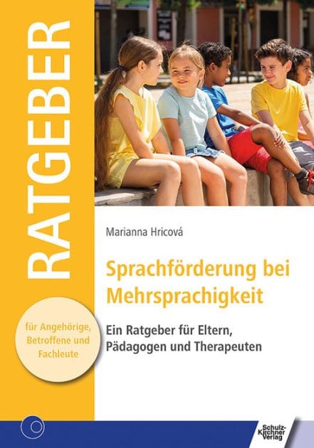 Sprachförderung bei Mehrsprachigkeit: Ein Ratgeber für Eltern, Pädagogen und Therapeuten
